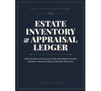 Estate Inventory & Appraisal Ledger: A Room-by-Room and Account-by-Account Record Book for Executors and Heirs to Document, Value, and Distribute Estate Assets (The Executor's Companion)