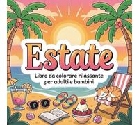 Estate Libro da Colorare Rilassante per Adulti e Bambini: Disegni Facili e Grandi a Tema Estivo