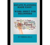 Estate Planning Made Easy: Worksheet for Beginners (Estate Planning for Beginners)