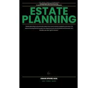 Estate Planning Made Simple: How to Protect Your Family, Organize Your Affairs, and Make Sure Your Wishes Are Actually Followed (The Made Simple Framework: Clear thinking for complex systems.)