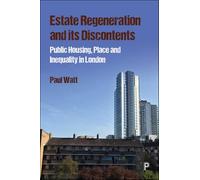Estate Regeneration and Its Discontents: Public Housing, Place and Inequality in London