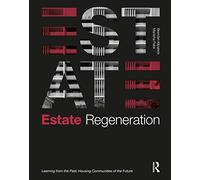Estate Regeneration: Learning from the Past, Housing Communities of the Future