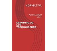 ESTATUTO DE LOS TRABAJADORES: ACTUALIZADO 2023