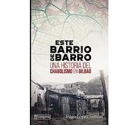 ESTE BARRIO DE BARRO - UNA HISTORIA DEL CHABOLISMO EN BILBAO