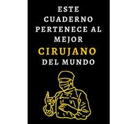 Este Cuaderno Pertenece Al Mejor Cirujano Del Mundo: Cuaderno De Notas Ideal Para Cirujanos - 120 Páginas