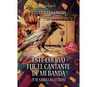 Este cuervo fue el cantante de mi banda