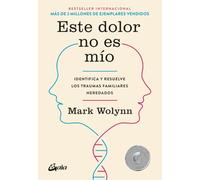 Este dolor no es mío : identifica y resuelve los traumas familiares heredados