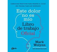 Este dolor no es mío. Libro de trabajo Oficial: Ejercicios prácticos para romper el ciclo del trauma familiar heredado (Psicoemoción)