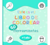 Este es mi libro de colorear Herramientas: libro de colorear infantil - baja estimulación - dibujos grandes y sencillos de animales - bebés, niños ... - a partir de 1 año - páginas a una cara