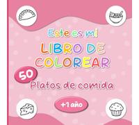 Este es mi libro de colorear Platos de comida: libro de colorear infantil - baja estimulación - dibujos grandes y sencillos de animales - bebés, niños ... - a partir de 1 año - páginas a una cara