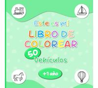 Este es mi libro de colorear Vehículos: libro de colorear infantil - baja estimulación - dibujos grandes y sencillos de animales - bebés, niños ... - a partir de 1 año - páginas a una cara