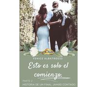 Este es solo el comienzo. Historia de un final jamàs contado - parte 2 (Esto es solo el comienzo.)