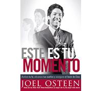 Este es tu momento: Activa tu fe, alcanza tus sueños y asegura el favor de Dios