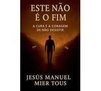 Este Não É o Fim "A Cura é a Coragem de Não Desistir"