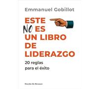 Este no es un libro de liderazgo. 20 reglas para el éxito (Liderazgo y empresa)