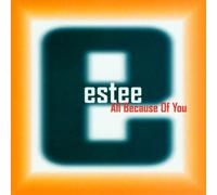 Estee - All Because of You