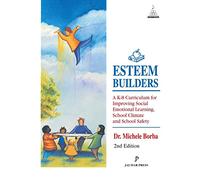 Esteem Builders: A K-8 Self Esteem Curriculum for Improving Student Achievement, Behaviour and School Climate