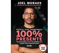 Esteja Viva Permaneca 100% Presente - O poder da disciplina do foco e dos minihabitos para conseguir realizar seu potencial maximo (Em Portugues do Brasil)