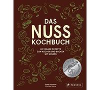 Estella Schweize Das Nuss-Kochbuch: 80 vegane Rezepte zum Kochen und (Hardback)