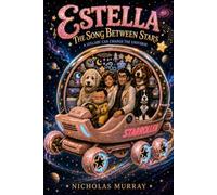 Estella: The Song Between Stars: A Lullaby Can Change The Universe (Estella Amongst Stars)