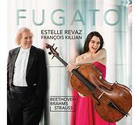 Estelle Revaz/Killian - Ludwig van Beethoven, Johannes Brahms, Richard Strauss: Fugato - Sonatas for Violincello and Piano