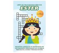 Ester: Libro de Crucigramas Bíblicos: Crucigramas llenos de fe inspirados en la Reina Ester 30 Crucigramas para Adultos, Personas Mayores y ... Escuela Bíblica, vacaciones, descanso