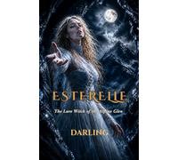 Esterelle: Lure Witch Of The Alpine Glen -Written as “Darling” by Lady Florence Dixie