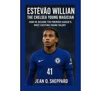 Estêvão Willan The Chelsea Young Magician: How He Became The Premier League's Most Exciting Talent
