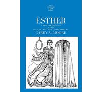 ESTHER: A NEW TRANSLATIONWITHINTRODUCTION AND COMMENTARY BY CAREY A. MOORE: 7B (The Anchor Yale Bible Commentaries)