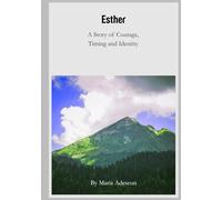 Esther: A Story of Courage, Timing and Identity. (Biblical Portraits)
