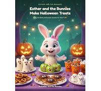 Esther and the Bunnies Make Halloween Treats: Easy No-Bake Halloween Snacks for Kids