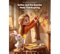 Esther and the Bunnies Make Thanksgiving: Easy Fall Crafts and Decorations for Kids