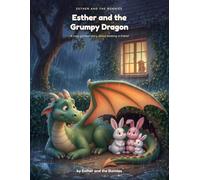 Esther and the Grumpy Dragon: A Cozy Garden Story About Making a Friend (Esther and the Bunnies)