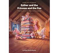 Esther and the Princess and the Pea: A Cozy Fairy Tale About One Small Pea and One Very Big Bed (Esther and the Bunnies)