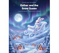 Esther and the Snow Queen: A Cozy Winter Fairy Tale for Kids (Esther and the Bunnies)