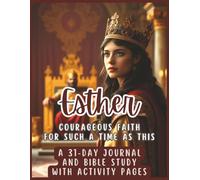 Esther - Courageous Faith For Such A Time As This: A 31-Day Journal and Bible Study with Activity Pages (Women of the Bible Activity Books)