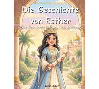 Esther - Die mutige Königin: Eine biblische Kindergeschichte über Mut und Bestimmung - ein leicht lesbares Bilderbuch (Kinderbibelgeschichten)