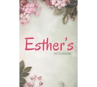 Esther Floral Notebook: Personalized Flower-Themed Journal (6x9, 100 Lined Pages): A Beautiful Floral-Themed Personalized Notebook with Flower-Themed ... Aunts, Cousins, and Mothers Named Esther