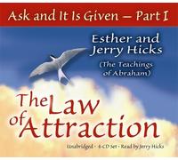Ask And It Is Given (Part I): The Laws Of Attraction: 01