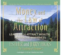 Money, and the Law of Attraction: Learning to Attract Wealth, Health, and Happiness