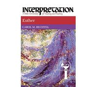 Esther: Interpretation: A Bible Commentary for Teaching and Preaching
