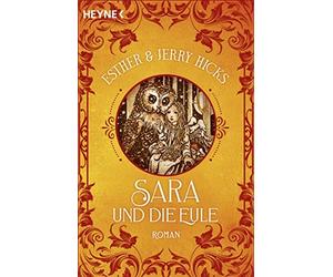 Esther & Jerry Hicks Manfr Sara und die Eule: Roman. Band 1 der Sara (Paperback)