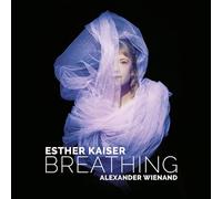 Esther Kaiser; Alexander Wienand; Tilmann Dehnhard; Athina Kontou - Esther Kaiser & Alexander Wienand: Breathing