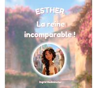 Esther, la reine incomparable ! (Édition chrétienne)