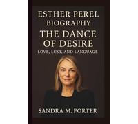 ESTHER PEREL: THE DANCE OF DESIRE: LOVE, LUST, AND LANGUAGE