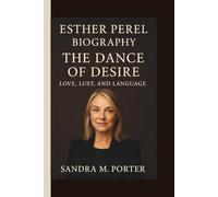 ESTHER PEREL: THE DANCE OF DESIRE: LOVE, LUST, AND LANGUAGE
