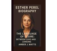 ESTHER PEREL: THE LANGUAGE OF DESIRE: BETWEEN LOVE AND LONGING