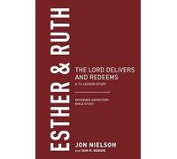 Esther & Ruth (Reformed Expository Bible Studies): The Lord Delivers and Redeems