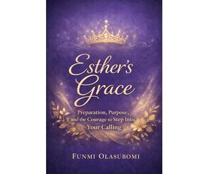 Esther’s Grace: Preparation, Purpose, and the Courage to Step Into Your Calling