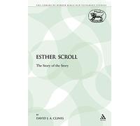 Esther Scroll: The Story of the Story: 30 (The Library of Hebrew Bible/Old Testament Studies)